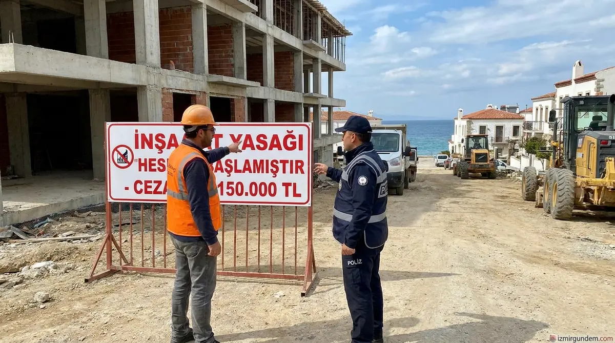 Çeşme'de İnşaat Yasağı Başlıyor: Ceza 150 Bin TL